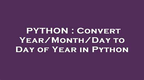 Convert YearMonthDay to Day of Year in Python