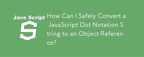 Convert a JavaScript string in dot notation into an object reference
