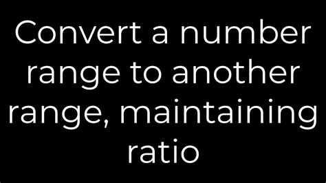 Convert a number range to another range maintaining ratio