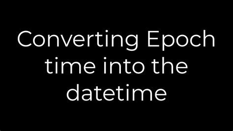 Converting Epoch time into the datetime