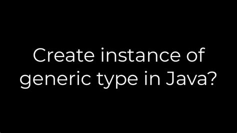 Create instance of generic type in Java