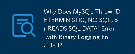 DETERMINISTIC NO SQL or READS SQL DATA in its declaration and binary logging is enabled