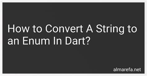 Dart How to get the name of an enum as a String