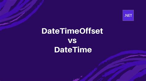 DateTime vs DateTimeOffset