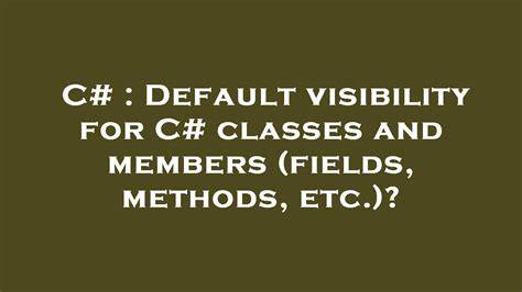 Default visibility for C classes and members fields methods etc