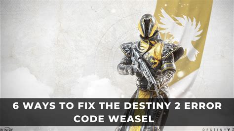 7 Ways to Fix Destiny Error Code Weasel Quickly