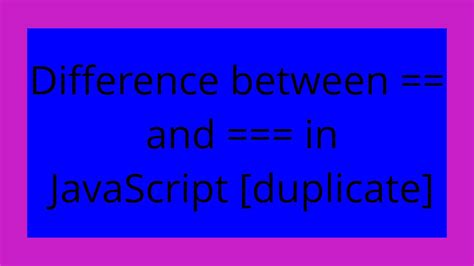 Difference between  and  in JavaScript duplicate