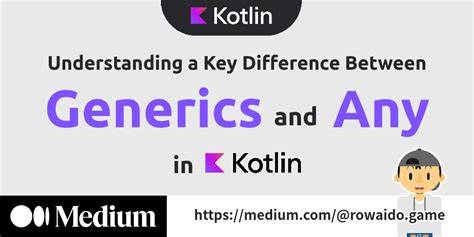 Difference between  and Any in Kotlin generics
