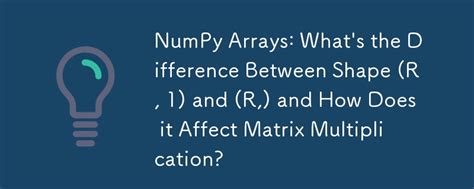 Difference between numpyarray shape R 1 and R