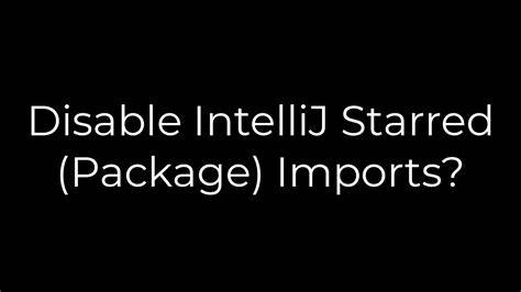 Disable IntelliJ Starred Package Imports