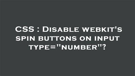 Disable webkits spin buttons on input typenumber