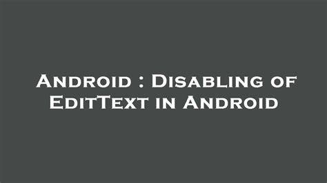 Disabling of EditText in Android