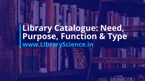 Discuss The Need And Purpose Of Library Catalogue