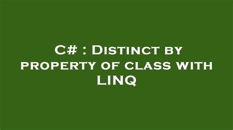 Distinct by property of class with LINQ duplicate