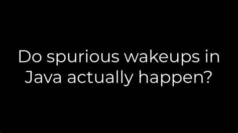 Do spurious wakeups in Java actually happen