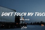 Don't Touch My Truck Full Song