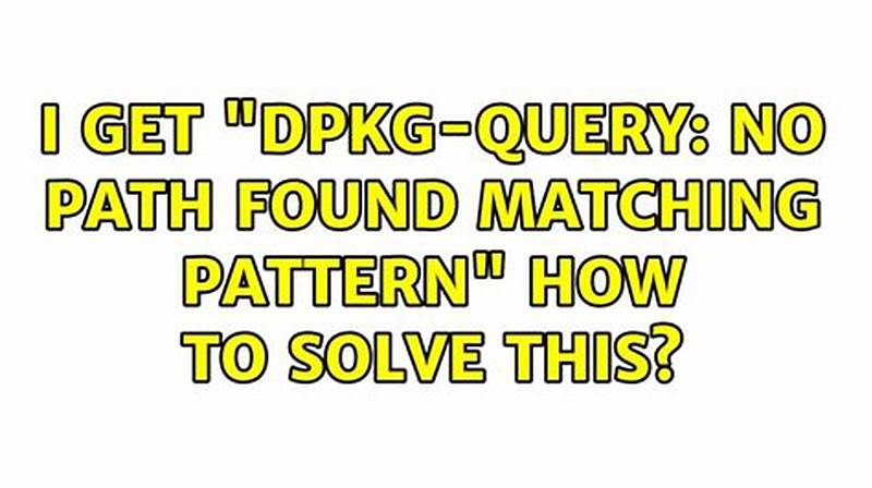 Dpkg-query No Path Found Matching Pattern