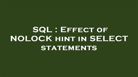 Effect of NOLOCK hint in SELECT statements