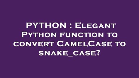 Elegant Python function to convert CamelCase to snakecase