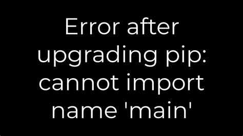 Error after upgrading pip cannot import name main