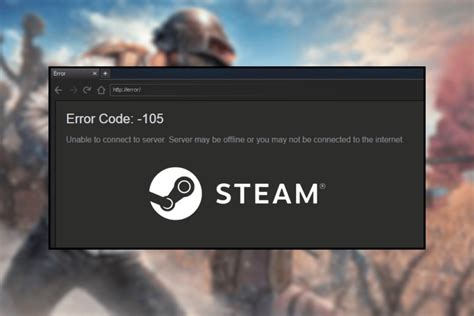 7 Ways to Fix Steam Error Code -105 Fast