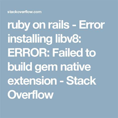 Error installing libv8 ERROR Failed to build gem native extension