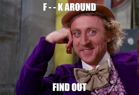 F Around And Find Out Meme Template