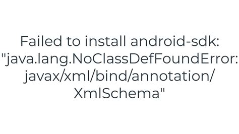 Failed to install android-sdk javalangNoClassDefFoundError javaxxmlbindannotationXmlSchema