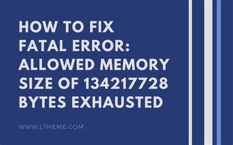Fatal Error Allowed Memory Size of 134217728 Bytes Exhausted
