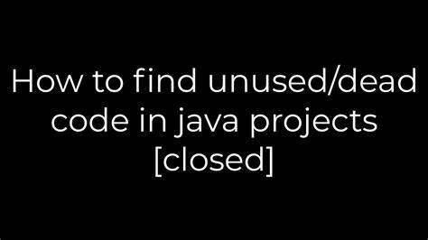 Find unused code closed