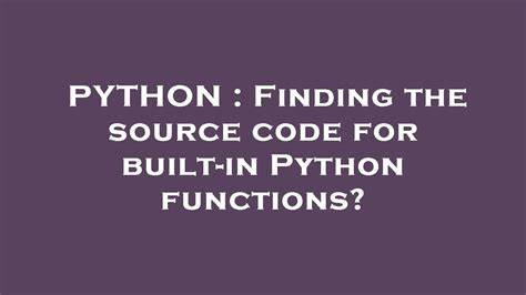 Finding the source code for built-in Python functions