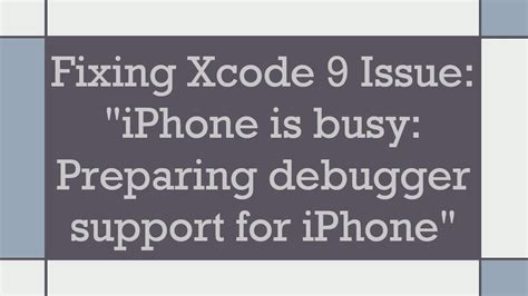 Fixing Xcode 9 issue iPhone is busy Preparing debugger support for iPhone