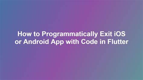Flutter how to programmatically exit the app