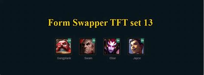 Form Swapper Tft Comp