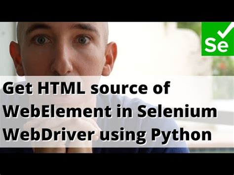 Get HTML source of WebElement in Selenium WebDriver using Python