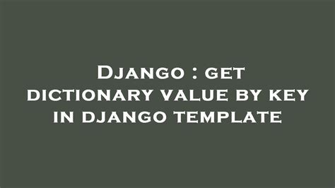 Get Value Of Dictionary Using Key Django Template