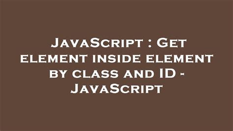 Get element inside element by class and ID - JavaScript