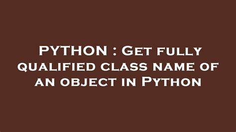 Get fully qualified class name of an object in Python