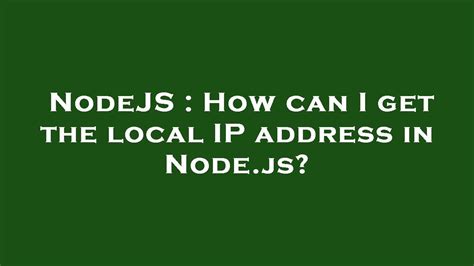 Get local IP address in Nodejs