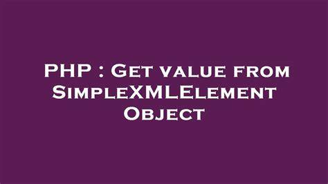Get value from SimpleXMLElement Object