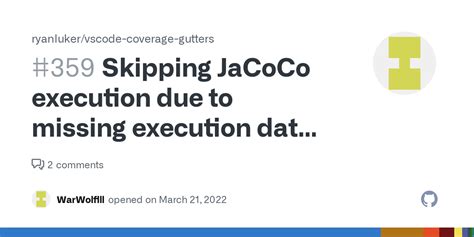Getting Skipping JaCoCo execution due to missing execution data file upon executing JaCoCo
