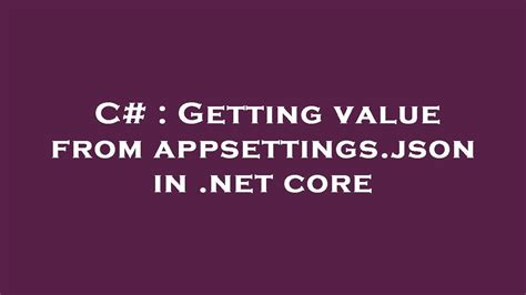 Getting value from appsettingsjson in NET Core
