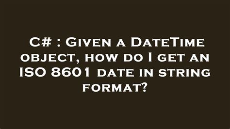 Given a DateTime object how do I get an ISO 8601 date in string format