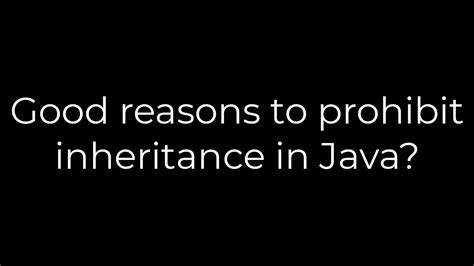 Good reasons to prohibit inheritance in Java
