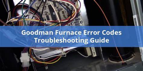 Understanding the Goodman Error Codes List