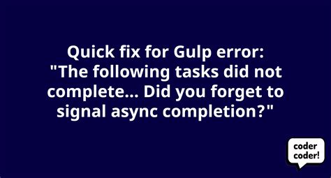 Gulp error The following tasks did not complete Did you forget to signal async completion