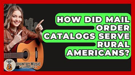 How Did Mail Order Catalogs Benefit Rural Areas