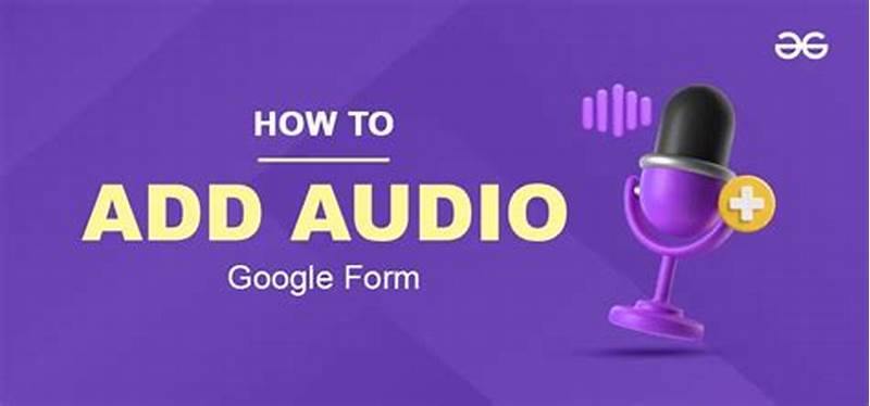 How To Add Audio To Google Form
