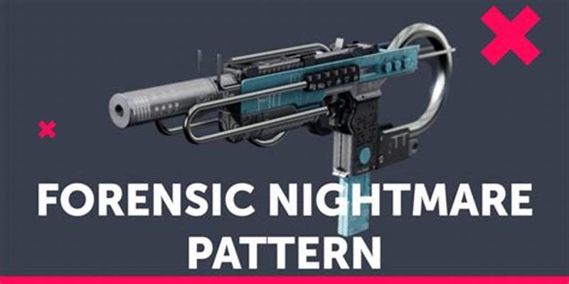 How To Get Forensic Nightmare Pattern