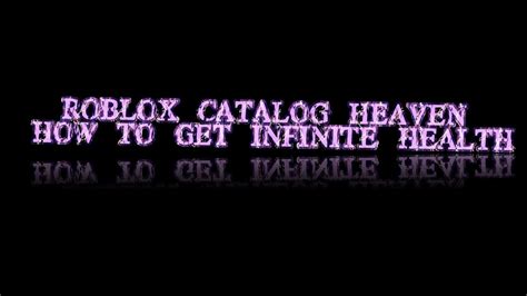 How To Get Infinite Health Catalog Heaven